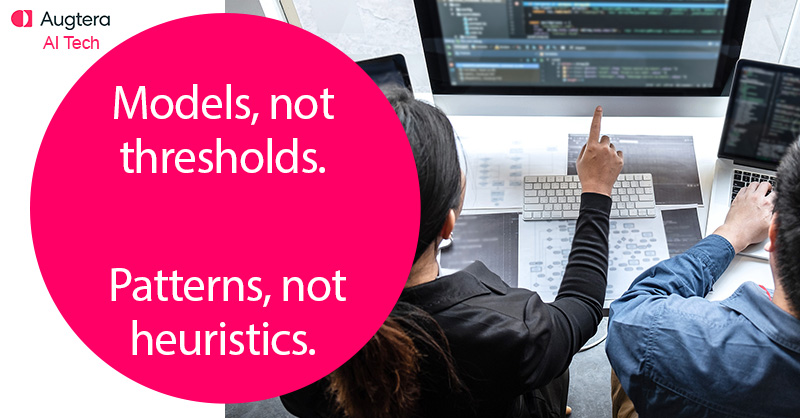 Models, not thresholds. Patterns not heuristics.